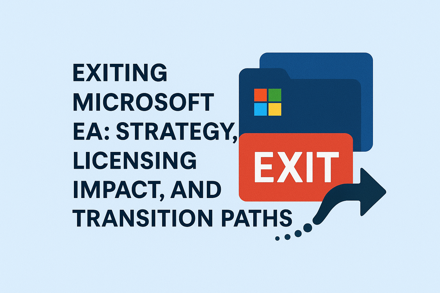 Exiting Microsoft EA Strategy, Licensing Impact, and Transition Paths