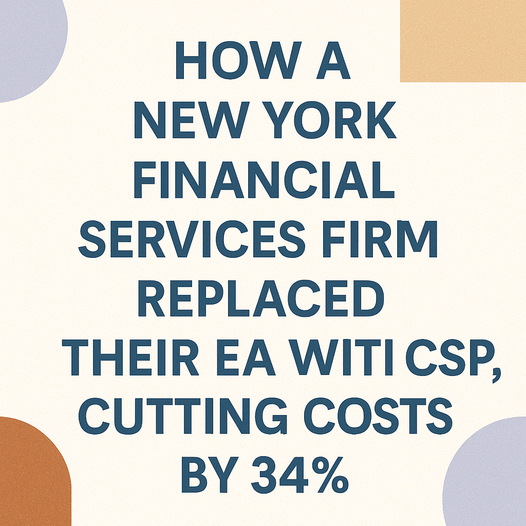 How a New York Financial Services Firm Replaced Their EA with CSP, Cutting Costs by 34%