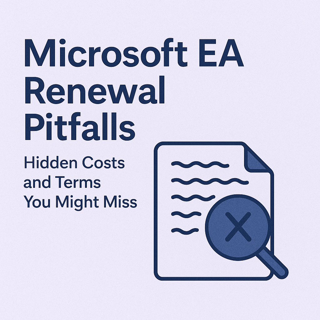 Microsoft EA Renewal Pitfalls Hidden Costs and Terms You Might Miss