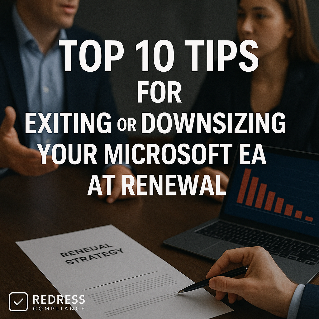 Top 10 Tips for Exiting or Downsizing Your Microsoft EA at Renewal