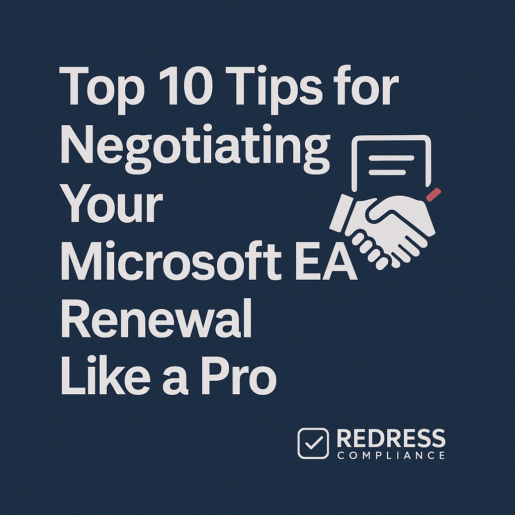 Top 10 Tips for Negotiating Your Microsoft EA Renewal Like a Pro