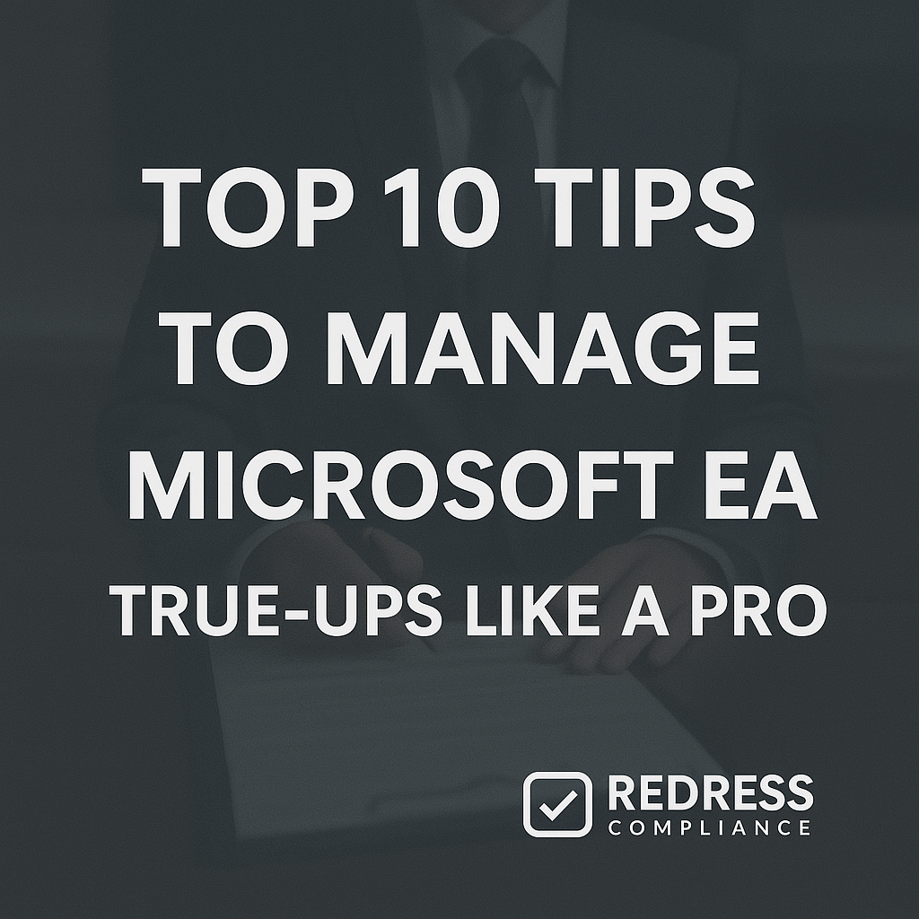 Top 10 Tips to Manage Microsoft EA True-Ups Like a Pro