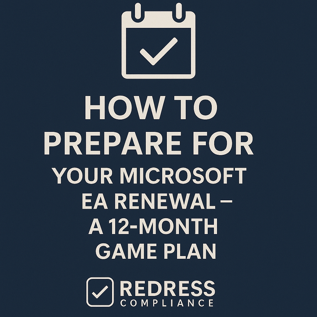 How to Prepare for Your Microsoft EA Renewal – A 12-Month Game Plan